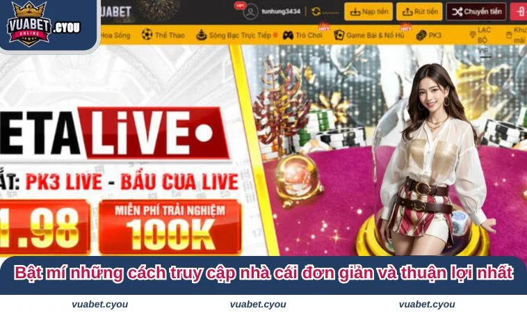 Bật mí những cách truy cập nhà cái đơn giản và thuận lợi nhất