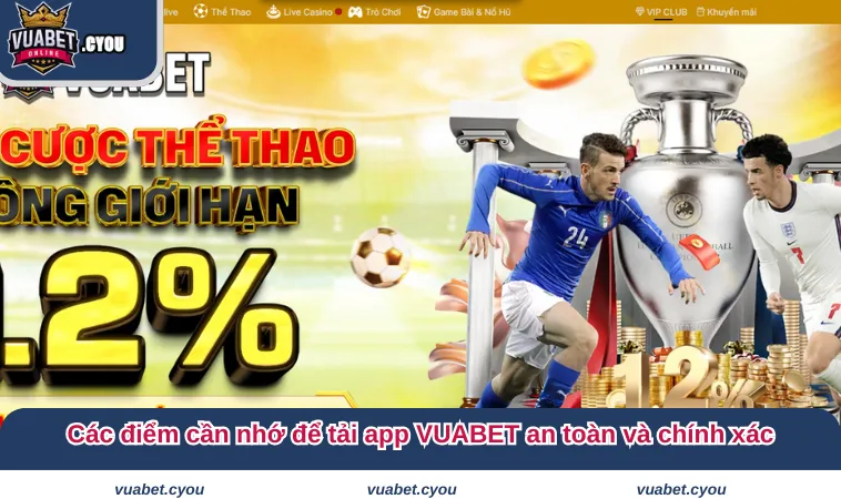 tai app vuabet 4 Các điểm cần nhớ để tải app VUABET an toàn và chính xác